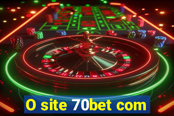 O site 70bet com